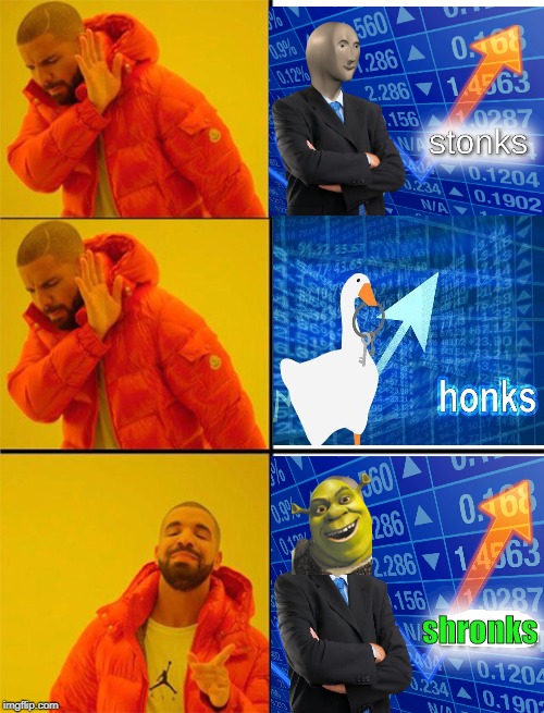 shronks is the way to go | shronks | image tagged in drake meme 3 panels,honks,shronks,stonks,fun,funny | made w/ Imgflip meme maker