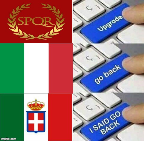 Italy Meme | image tagged in memes,upgrade go back i said go back,roman empire,italy | made w/ Imgflip meme maker