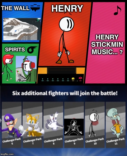 These are getting weird... Henry Stickmin joins the battle! | THE WALL; HENRY; HENRY STICKMIN MUSIC... ? SPIRITS | image tagged in smash ultimate dlc fighter profile | made w/ Imgflip meme maker