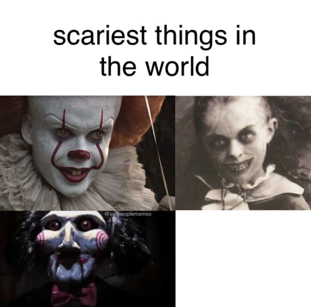 High Quality scariest things in the world Blank Meme Template