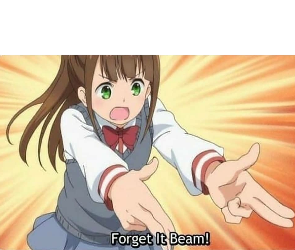 High Quality Forget it beam Blank Meme Template