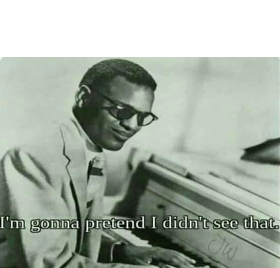I'm gonna pretend I didn't see that Blank Meme Template