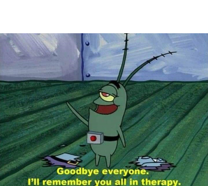 High Quality I'll remember you all in therapy Blank Meme Template