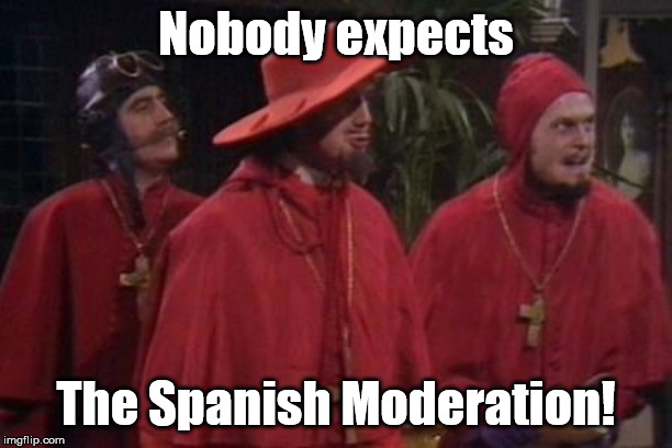 I wasn't expecting some Spanish Moderation in this stream | Nobody expects; The Spanish Moderation! | image tagged in nobody expects the spanish inquisition monty python,mod,everybody is a mod,everybody mods now,monty p,joke | made w/ Imgflip meme maker