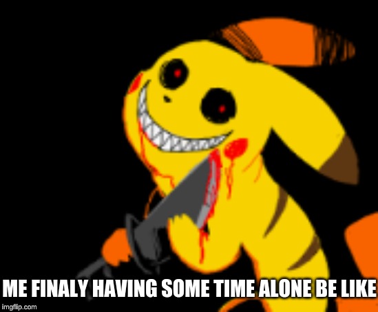 ME FINALY HAVING SOME TIME ALONE BE LIKE | image tagged in depression | made w/ Imgflip meme maker