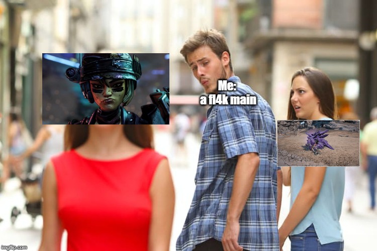 Distracted Boyfriend | Me: 
a fl4k main | image tagged in memes,distracted boyfriend | made w/ Imgflip meme maker