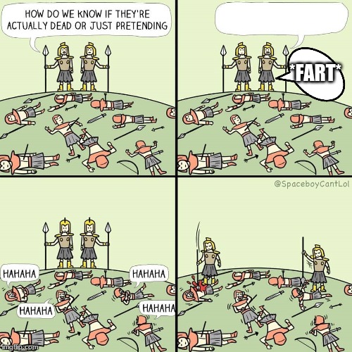 How do we know if they're actually dead or just pretending | *FART* | image tagged in how do we know if they're actually dead or just pretending | made w/ Imgflip meme maker