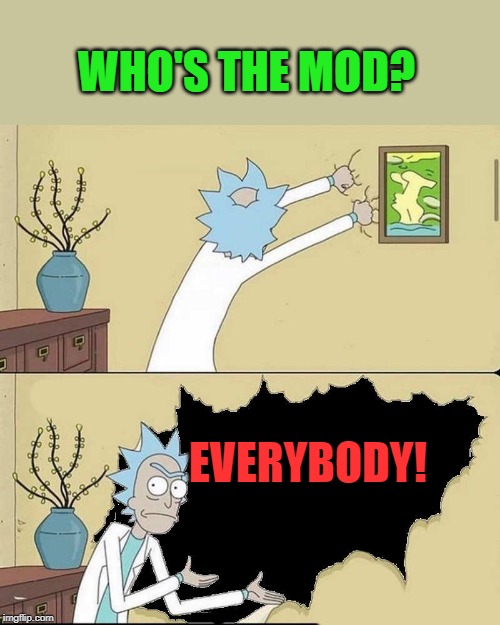 WHO'S THE MOD? EVERYBODY! | made w/ Imgflip meme maker