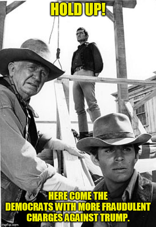 Someday the Russian Conspiracy is going to upset those slow, stupid Republicans Nancy. | HOLD UP! HERE COME THE DEMOCRATS WITH MORE FRAUDULENT CHARGES AGAINST TRUMP. | image tagged in will sonnett hang 'em | made w/ Imgflip meme maker