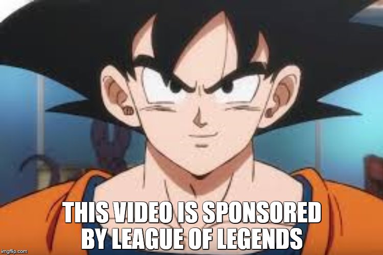 THIS VIDEO IS SPONSORED BY LEAGUE OF LEGENDS | made w/ Imgflip meme maker