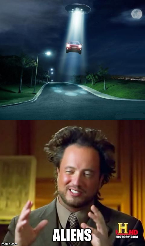 ALIENS | image tagged in memes,ancient aliens | made w/ Imgflip meme maker