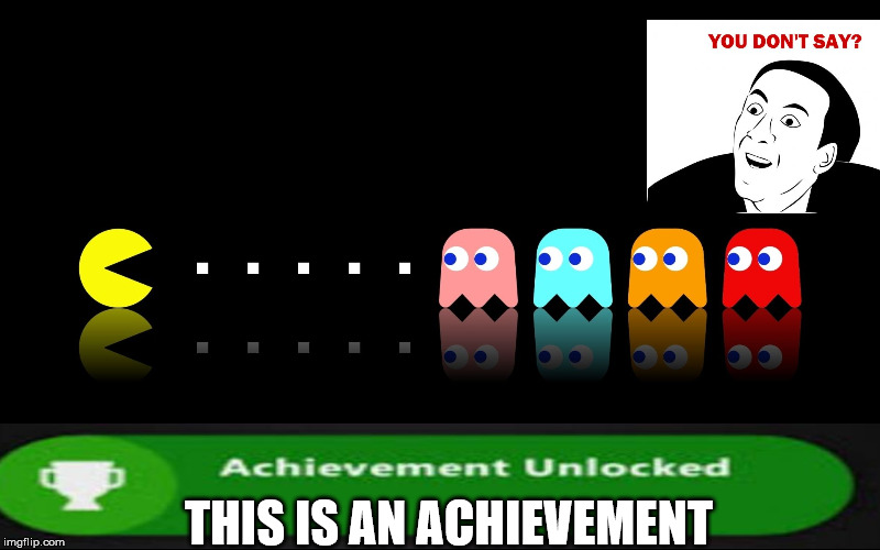Pac Man Ghost Hunter | THIS IS AN ACHIEVEMENT | image tagged in pac man ghost hunter | made w/ Imgflip meme maker