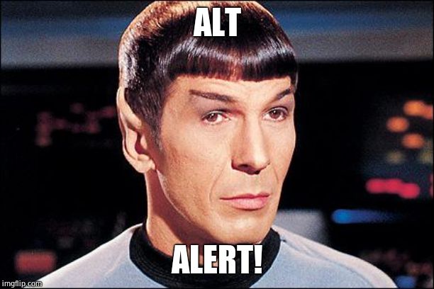 Condescending Spock | ALT ALERT! | image tagged in condescending spock | made w/ Imgflip meme maker