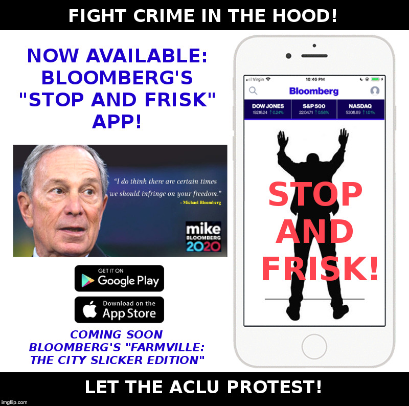 There's An App For That! | image tagged in mike bloomberg,stop and frisk,apps,democrats,new york city | made w/ Imgflip meme maker