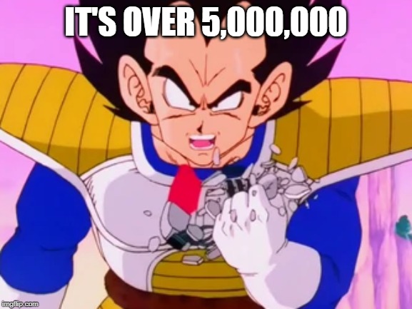 IT'S OVER 5,000,000 | made w/ Imgflip meme maker