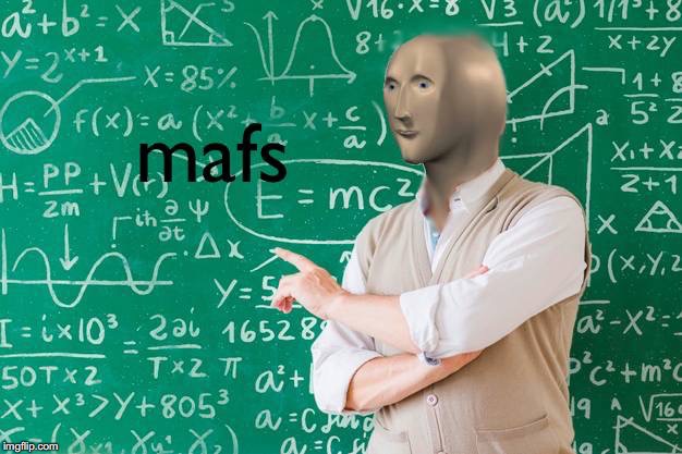 mafs | image tagged in mafs | made w/ Imgflip meme maker