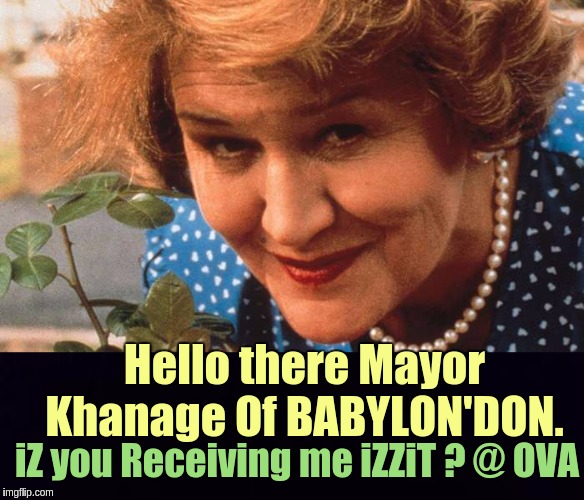 #RockingTheGreatAwakeningUK #USA x x X | Hello there Mayor Khanage Of BABYLON'DON. iZ you Receiving me iZZiT ? @ OVA | image tagged in sadiq khan,qanon,the great awakening,the bible,jesus christ,god | made w/ Imgflip meme maker