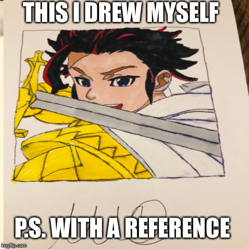  THIS I DREW MYSELF; P.S. WITH A REFERENCE | made w/ Imgflip meme maker