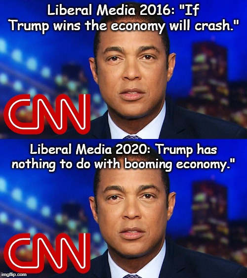 the Dems always take credit for the good and never for the chaos the create | Liberal Media 2016: "If Trump wins the economy will crash."; Liberal Media 2020: Trump has nothing to do with booming economy." | image tagged in media bias,liberal logic,trump | made w/ Imgflip meme maker