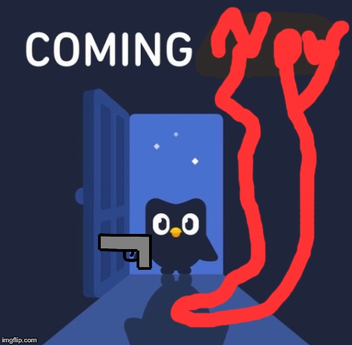 Duolingo COMING SOON | image tagged in duolingo coming soon | made w/ Imgflip meme maker