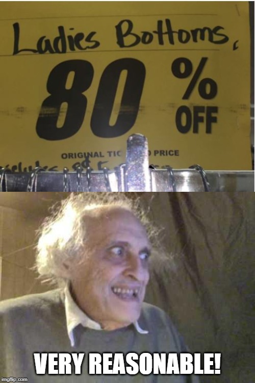 Good Price | VERY REASONABLE! | image tagged in old pervert | made w/ Imgflip meme maker