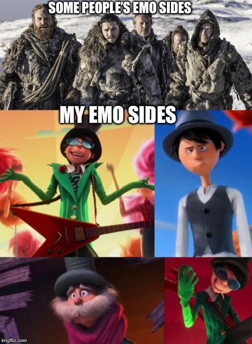 Not quite jealous | SOME PEOPLE’S EMO SIDES; MY EMO SIDES | image tagged in game of thrones suicide squad,emo,onceler | made w/ Imgflip meme maker