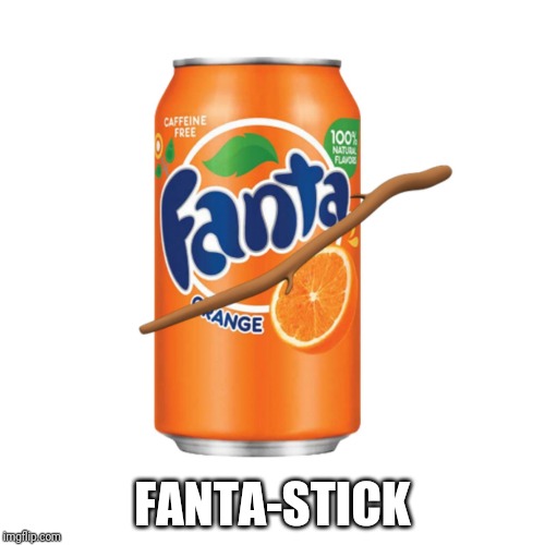 Fanta-stick | FANTA-STICK | image tagged in coca cola,puns | made w/ Imgflip meme maker