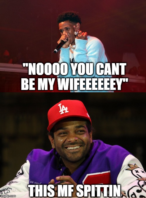 "NOOOO YOU CANT BE MY WIFEEEEEEY"; THIS MF SPITTIN | image tagged in memes,x all the y | made w/ Imgflip meme maker