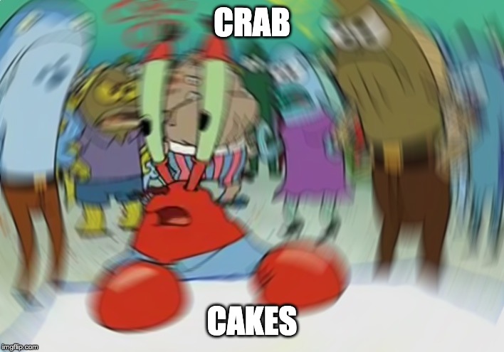 Mr Krabs Blur Meme | CRAB; CAKES | image tagged in memes,mr krabs blur meme | made w/ Imgflip meme maker