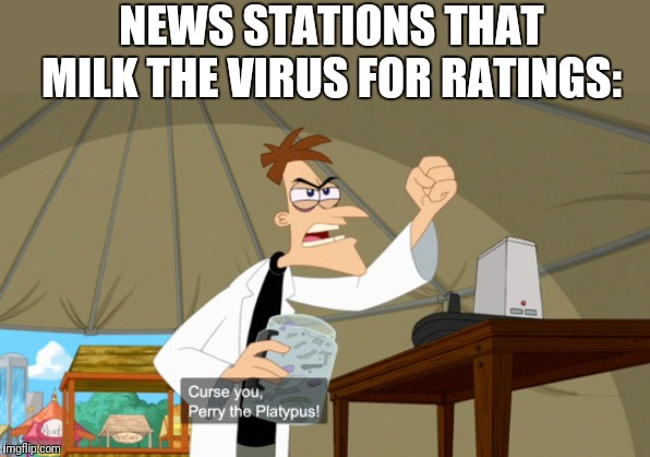 NEWS STATIONS THAT MILK THE VIRUS FOR RATINGS: | made w/ Imgflip meme maker