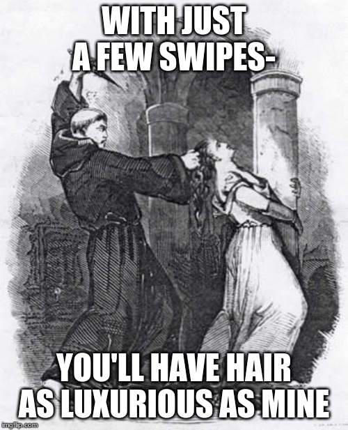 Brother Barber | WITH JUST A FEW SWIPES-; YOU'LL HAVE HAIR AS LUXURIOUS AS MINE | image tagged in friar,barber,cosmetology,wtf | made w/ Imgflip meme maker