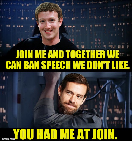 SPACEBOOK and TWATTER | JOIN ME AND TOGETHER WE CAN BAN SPEECH WE DON'T LIKE. YOU HAD ME AT JOIN. | image tagged in memes,star wars no,mark zuckerberg,facebook,twitter,political meme | made w/ Imgflip meme maker