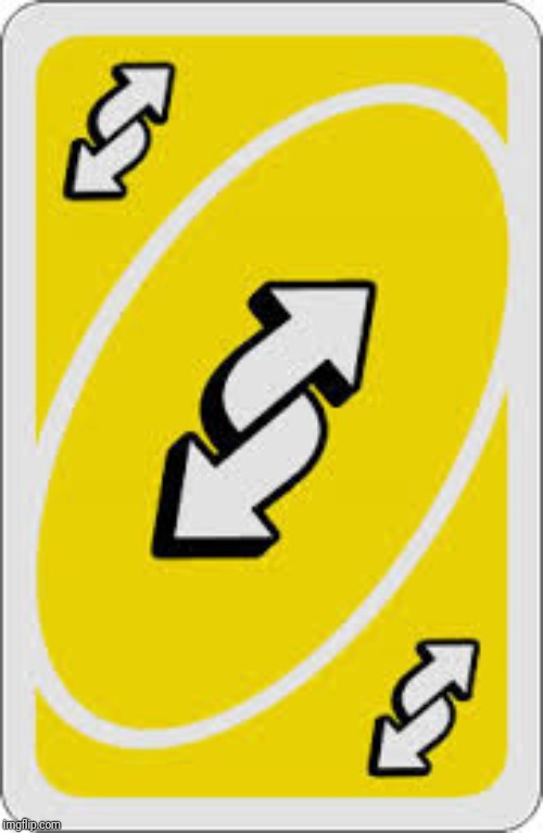 Uno Reverse Card | image tagged in uno reverse card | made w/ Imgflip meme maker