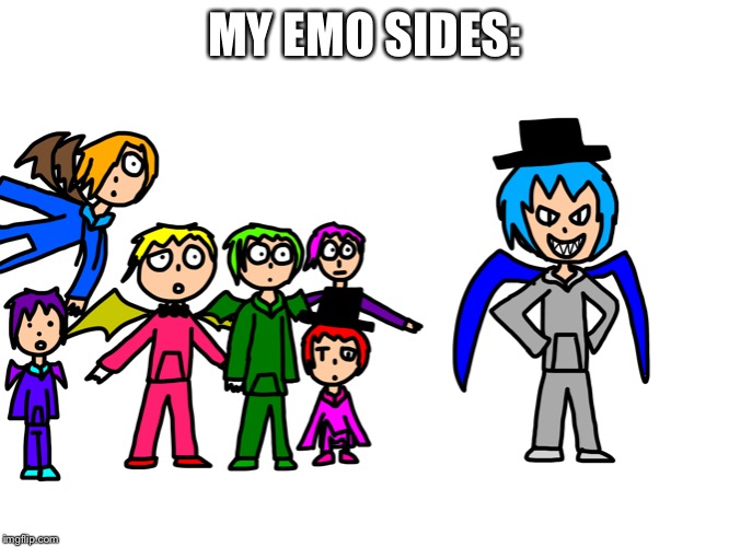 MY EMO SIDES: | made w/ Imgflip meme maker