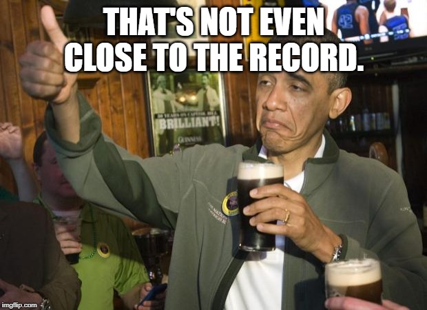 Not Bad | THAT'S NOT EVEN CLOSE TO THE RECORD. | image tagged in not bad | made w/ Imgflip meme maker