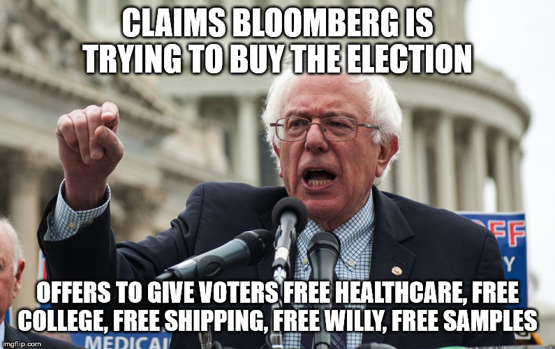 Free, it's all free!! | CLAIMS BLOOMBERG IS TRYING TO BUY THE ELECTION; OFFERS TO GIVE VOTERS FREE HEALTHCARE, FREE COLLEGE, FREE SHIPPING, FREE WILLY, FREE SAMPLES | image tagged in bernie sanders,bloomberg,free | made w/ Imgflip meme maker