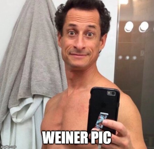 Anthony Weiner | WEINER PIC | image tagged in anthony weiner | made w/ Imgflip meme maker