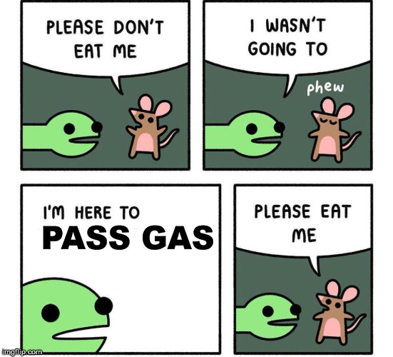i am here to | PASS GAS | image tagged in i am here to | made w/ Imgflip meme maker