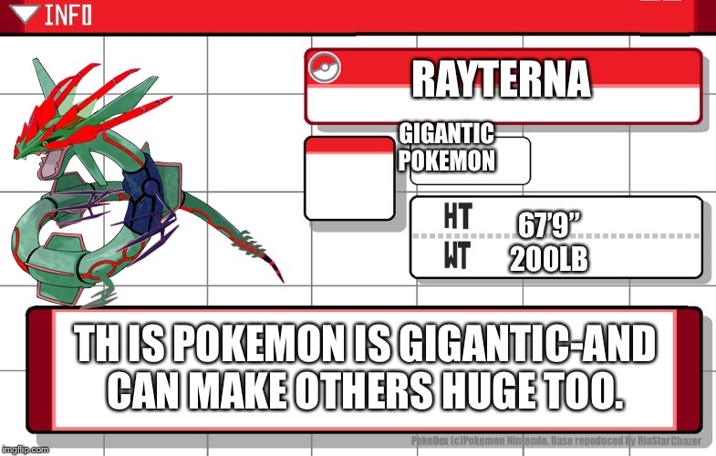 Imgflip username pokedex | RAYTERNA; GIGANTIC POKEMON; 67’9”
200LB; TH IS POKEMON IS GIGANTIC-AND CAN MAKE OTHERS HUGE TOO. | image tagged in imgflip username pokedex | made w/ Imgflip meme maker
