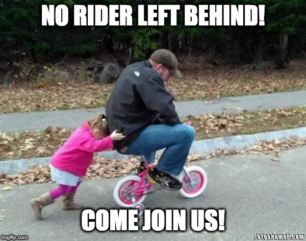 Bicycle Girl and Dad | NO RIDER LEFT BEHIND! COME JOIN US! | image tagged in bicycle girl and dad | made w/ Imgflip meme maker