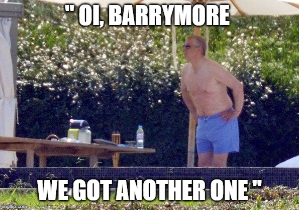 oi barrymore, we got another one! | " OI, BARRYMORE; WE GOT ANOTHER ONE " | image tagged in prince andrew,barrymore,nonce | made w/ Imgflip meme maker