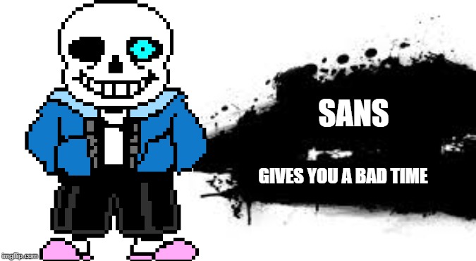 Super Smash Bros. SPLASH CARD | SANS GIVES YOU A BAD TIME | image tagged in super smash bros splash card | made w/ Imgflip meme maker