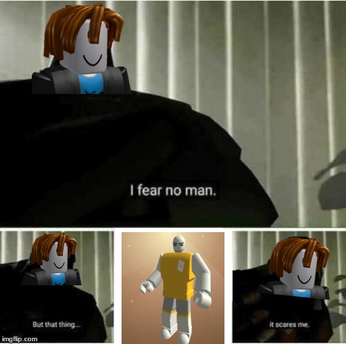 i fear no man but its roblox | image tagged in i fear no man | made w/ Imgflip meme maker