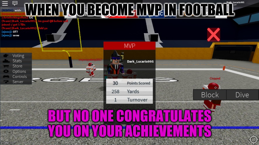 When you become MVP in Football | WHEN YOU BECOME MVP IN FOOTBALL; BUT NO ONE CONGRATULATES YOU ON YOUR ACHIEVEMENTS | image tagged in nfl football | made w/ Imgflip meme maker