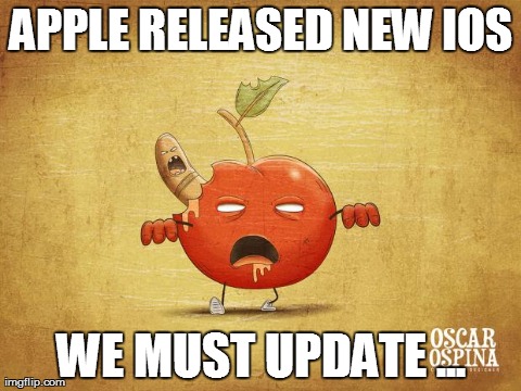 APPLE RELEASED NEW IOS WE MUST UPDATE ... | made w/ Imgflip meme maker