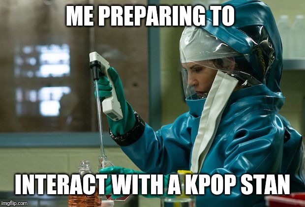 Ъ | ME PREPARING TO; INTERACT WITH A KPOP STAN | image tagged in kpop | made w/ Imgflip meme maker