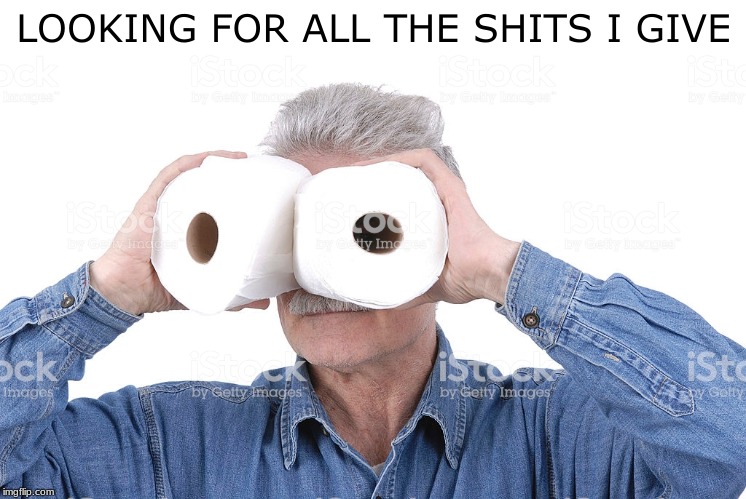 LOOKING FOR ALL THE SHITS I GIVE | image tagged in stock photos,i dont care | made w/ Imgflip meme maker