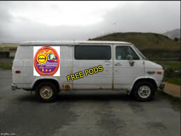 Creepy Van | FREE PODS | image tagged in creepy van | made w/ Imgflip meme maker