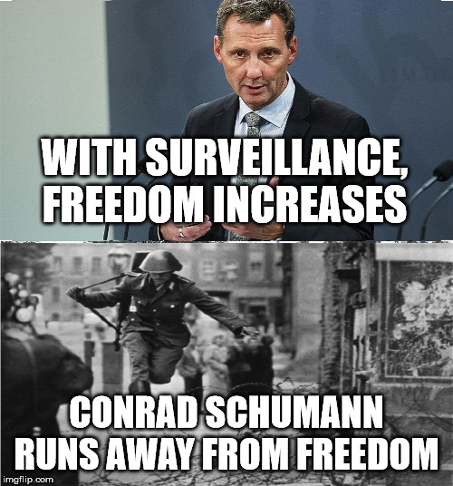 wtf | WITH SURVEILLANCE, FREEDOM INCREASES; CONRAD SCHUMANN RUNS AWAY FROM FREEDOM | image tagged in freedom,surveillance,ddr | made w/ Imgflip meme maker