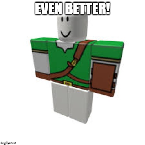 EVEN BETTER! | made w/ Imgflip meme maker
